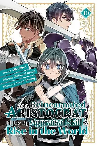 As a Reincarnated Aristocrat, I'll Use My Appraisal Skill to Rise in the World 10 (manga) cover