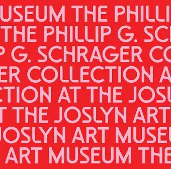 The Phillip G. Schrager Collection at the Joslyn Art Museum cover