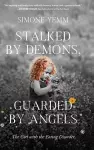 Stalked by Demons, Guarded by Angels cover