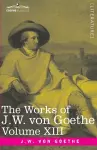 The Works of J.W. von Goethe, Vol. XIII (in 14 volumes) cover