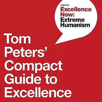 Tom Peters' Compact Guide to Excellence cover