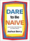 Dare to Be Naive cover