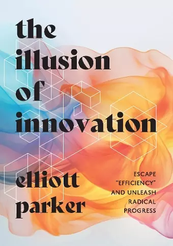 The Illusion of Innovation cover
