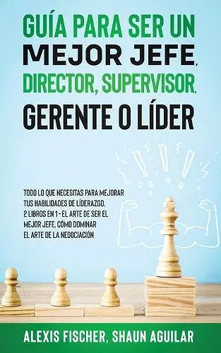 Guía para Ser un Mejor Jefe, Director, Supervisor, Gerente o Líder cover