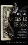 Cómo Dejar de Gastar de Más cover