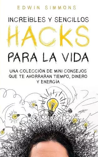 Increíbles y Sencillos Hacks para la Vida cover