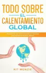 Todo Sobre el Calentamiento Global cover