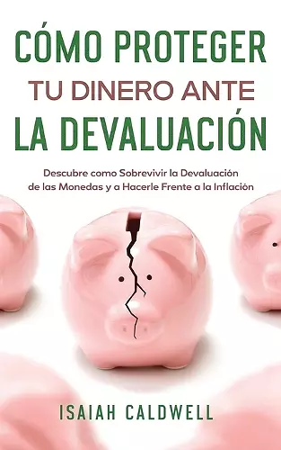 Cómo Proteger tu Dinero ante la Devaluación cover