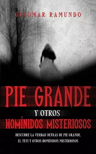 Pie Grande y otros Homínidos Misteriosos cover