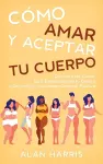 Cómo Amar y Aceptar tu Cuerpo cover