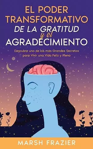 El Poder Transformativo de la Gratitud y el Agradecimiento cover