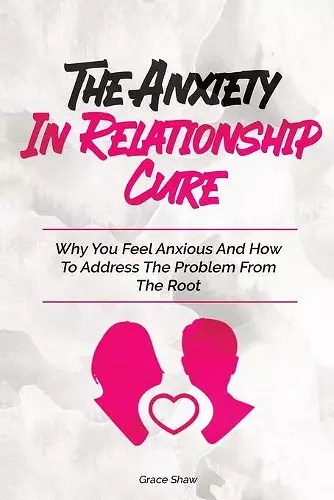 The Anxiety In Relationship Cure cover