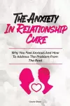 The Anxiety In Relationship Cure cover