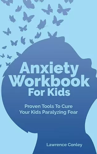 Anxiety Workbook For Kids cover