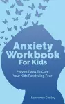 Anxiety Workbook For Kids cover