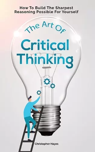 The Art Of Critical Thinking cover