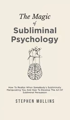 The Magic Of Subliminal Psychology cover