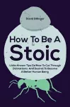 How To Be A Stoic cover