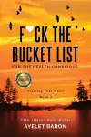 F*ck the Bucket List for the Health Conscious cover