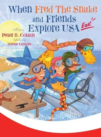 When Fred the Snake and Friends Explore USA East cover