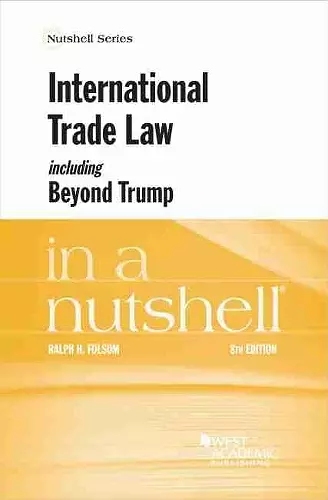 International Trade Law, including Beyond Trump, in a Nutshell cover