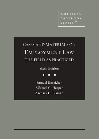 Cases and Materials on Employment Law, the Field as Practiced cover