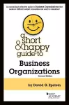 A Short & Happy Guide to Business Organizations cover