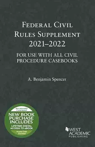 Federal Civil Rules Supplement, 2021-2022, For Use with All Civil Procedure Casebooks cover