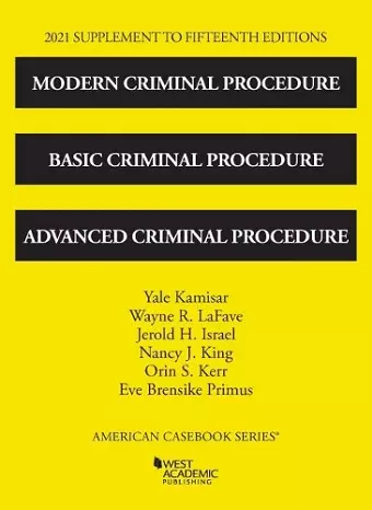 Modern Criminal Procedure, Basic Criminal Procedure, and Advanced Criminal Procedure, 2021 Supplement cover