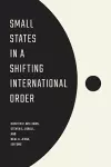 Small States in a Shifting International Order cover