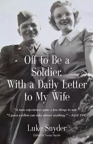 Off to Be a Soldier, With a Daily Letter to My Wife cover