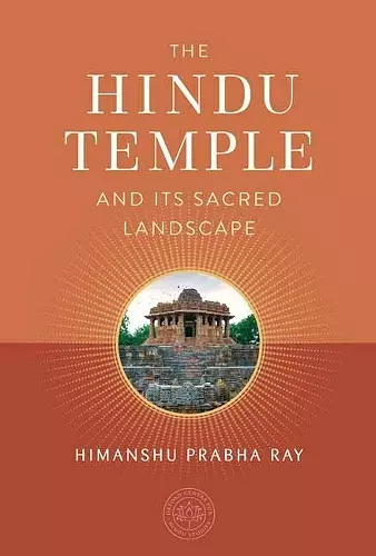 The Hindu Temple and Its Sacred Landscape cover