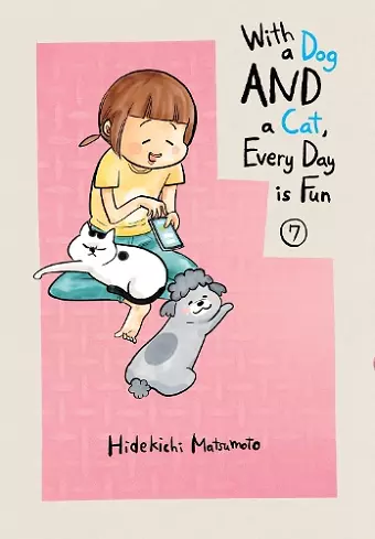 With a Dog AND a Cat, Every Day is Fun, Volume 7 cover