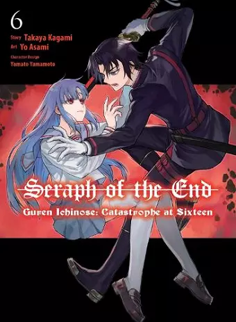 Seraph of the End: Guren Ichinose: Catastrophe at Sixteen (manga) 6 cover