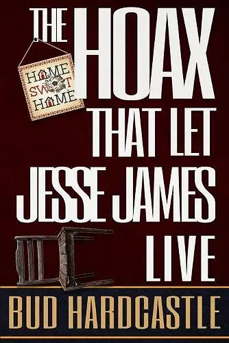 The Hoax That Let Jesse James Live cover