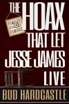 The Hoax That Let Jesse James Live cover