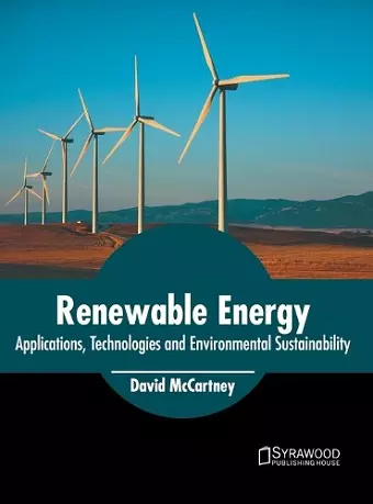 Renewable Energy: Applications, Technologies and Environmental Sustainability cover