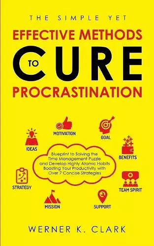 The Simple yet Effective Methods to Cure Procrastination cover