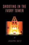 Shooting in the Ivory Tower cover