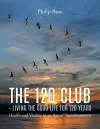 The 120 Club - Living the Good Life for 120 Years cover