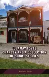 Julamay Loves Chancey and A Collection of Short Stories cover