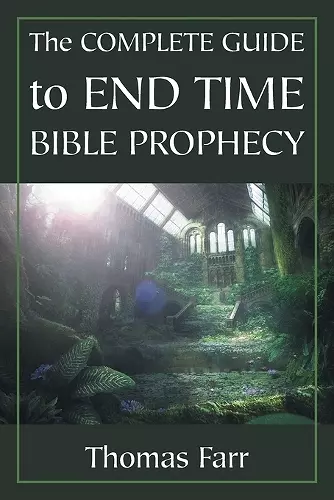 The Complete Guide to End Time Bible Prophecy cover