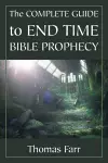 The Complete Guide to End Time Bible Prophecy cover