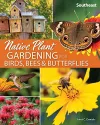 Native Plant Gardening for Birds, Bees & Butterflies: Southeast cover