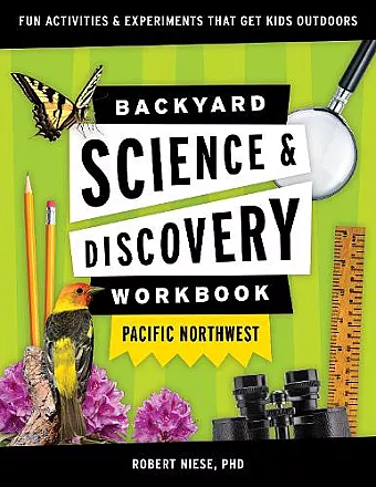 Backyard Science & Discovery Workbook: Pacific Northwest cover