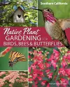 Native Plant Gardening for Birds, Bees & Butterflies: Southern California cover