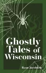 Ghostly Tales of Wisconsin cover
