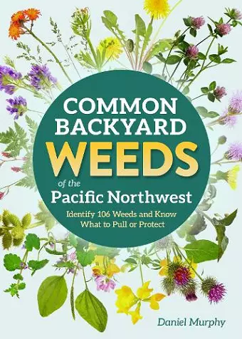Common Backyard Weeds of the Pacific Northwest cover