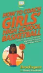 How To Coach Girls' High School Basketball cover