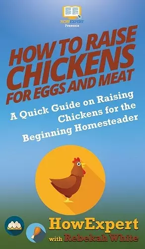 How to Raise Chickens for Eggs and Meat cover